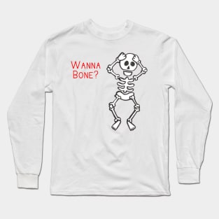 Wanna Bone? Long Sleeve T-Shirt